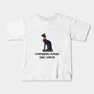 Commanding humans since 3000 BC Kids T-Shirt